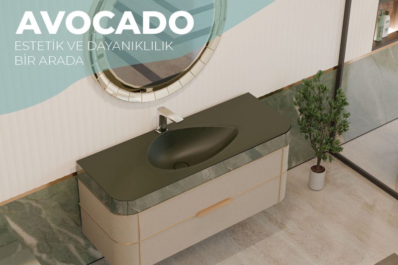 Estetik & Dayanıklılık: Avocado!